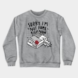 Sorry, I'm Not Home Right Now // Funny Retro Answering Machine Beep Crewneck Sweatshirt